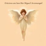 Oración a San Miguel Arcángel: Historia, Texto y Significado Profundo